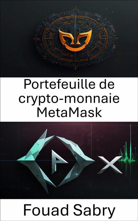 Portefeuille de crypto-monnaie MetaMask -  Fouad Sabry