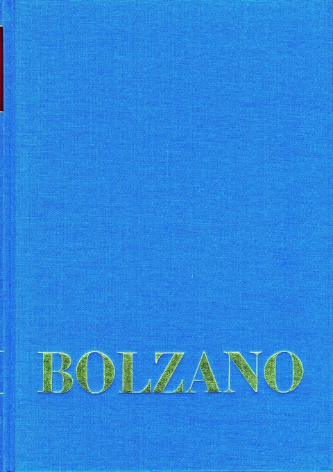 Bernard Bolzano Gesamtausgabe / Reihe I: Schriften. Band 10: Lebensbeschreibung des Dr. B. Bolzano mit einigen seiner ungedruckten Aufsätze und dem Bildnisse des Verfassers (Sulzbach 1836) -  Bernard Bolzano