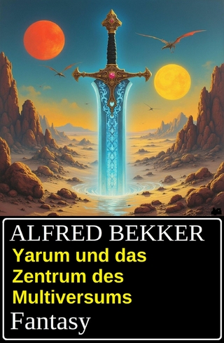 Yarum und das Zentrum des Multiversums: Fantasy