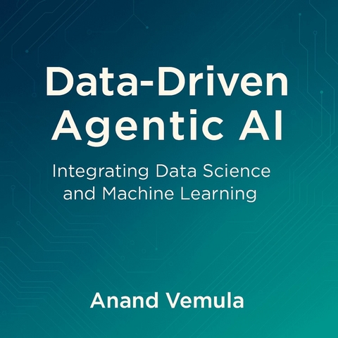Data-Driven Agentic AI -  Anand Vemula