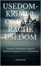 Usedom-Krimi 3: Ostsee-Rache Usedom - Mirko Kukuk