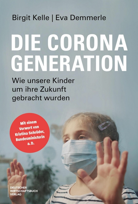 Die Corona-Generation - Birgit Kelle, Eva Demmerle