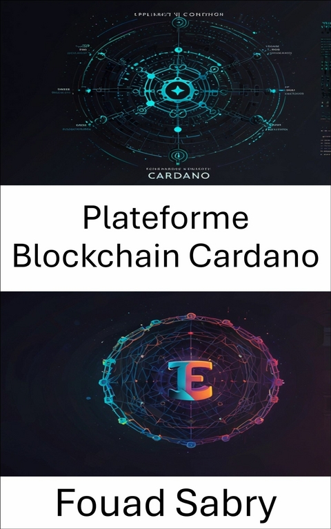 Plateforme Blockchain Cardano -  Fouad Sabry