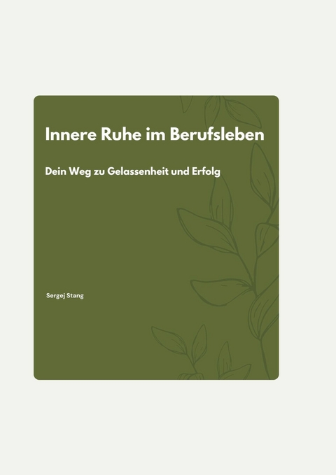 Innere Ruhe im Berufsleben -  Sergej Stang