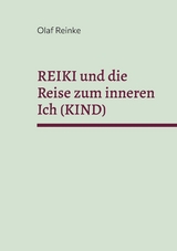 Reiki und die Reise zum inneren Ich (Kind) -  Olaf Reinke
