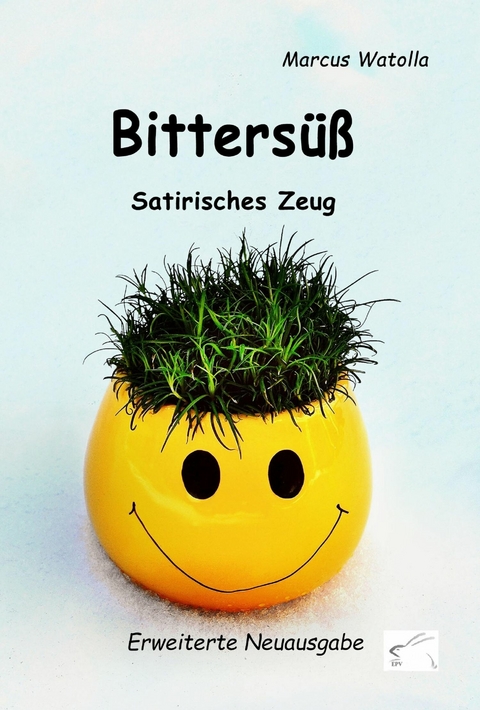 Bitters&uuml;&szlig; - Satirisches Zeug -  Marcus Watolla