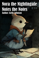 Nora the Nightingale Notes the Notes - Kelly Johnson