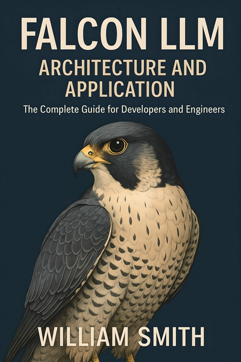 Falcon LLM: Architecture and Application -  William Smith