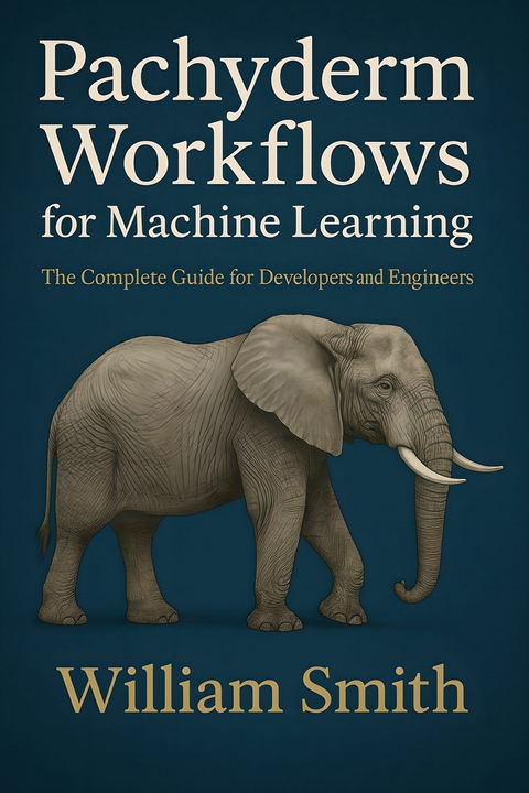 Pachyderm Workflows for Machine Learning -  William Smith
