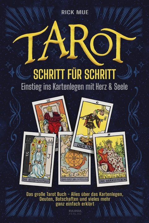 Tarot Schritt f&uuml;r Schritt - Einstieg ins Kartenlegen mit Herz & Seele -  Rick Mue