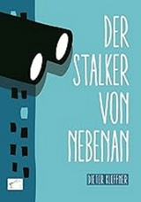 Der Stalker von nebenan -  Dieter Kleffner