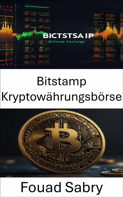 Bitstamp Kryptow&auml;hrungsb&ouml;rse -  Fouad Sabry