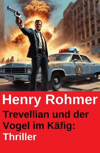 Trevellian und der Vogel im Käfig: Thriller