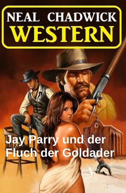 Jay Parry und der Fluch der Goldader: Western -  Neal Chadwick
