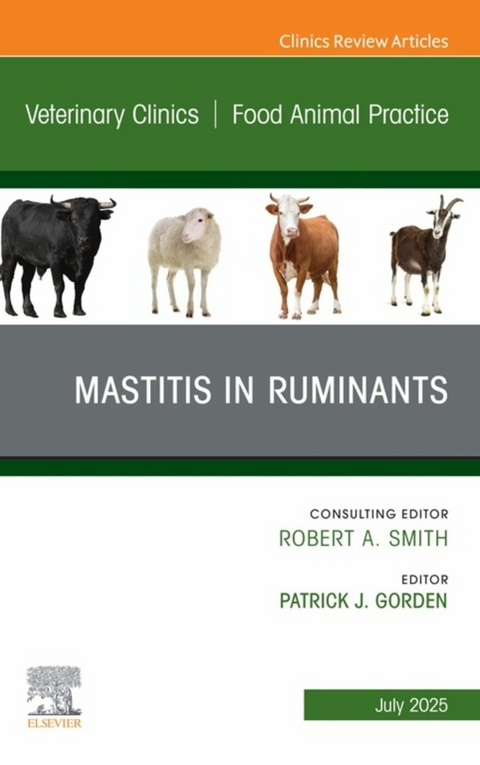 Mastitis in Ruminants, An Issue of Veterinary Clinics of North America: Food Animal Practice - 