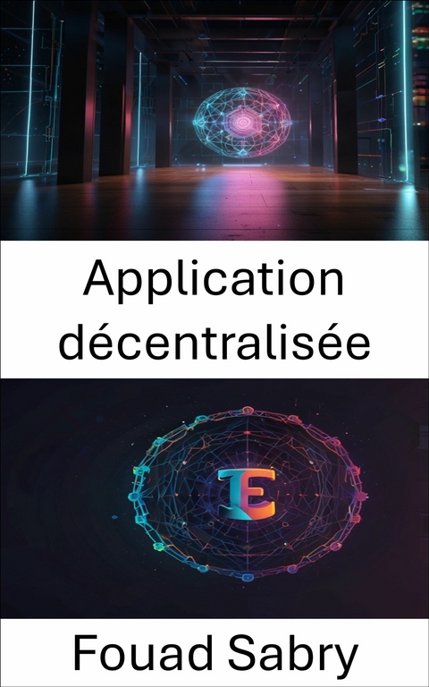 Application d&eacute;centralis&eacute;e -  Fouad Sabry