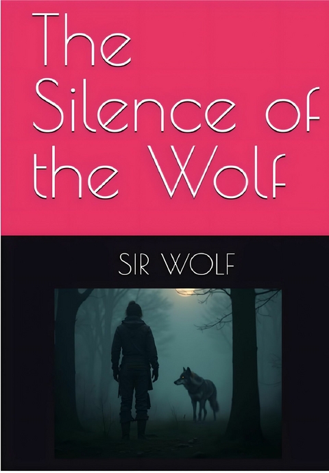 The Silence of the Wolf -  Sir Wolf