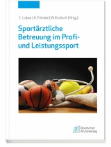 Sport&auml;rztliche Betreuung im Profi- und Leistungssport - Christoph Lukas, Werner Krutsch, Kai Fehske