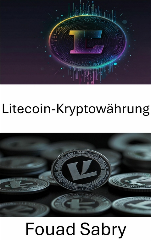 Litecoin-Kryptow&auml;hrung -  Fouad Sabry