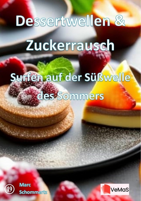 Dessertwellen & Zuckerrausch - Surfen auf der Süßwelle des Sommers - Marc Schommertz