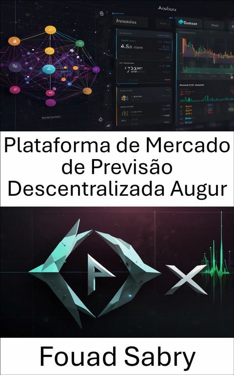 Plataforma de Mercado de Previsão Descentralizada Augur -  Fouad Sabry