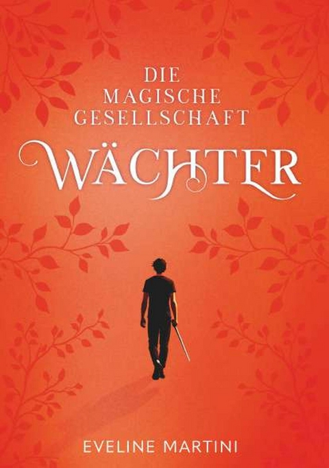 Die magische Gesellschaft - W&auml;chter -  Eveline Martini