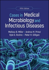 Cases in Medical Microbiology and Infectious Diseases - Melissa B. Miller, Andrea M. Prinzi, Kyle G. Rodino, Peter H. Gilligan