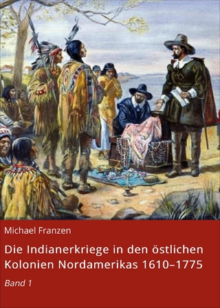 Die Indianerkriege in den östlichen Kolonien Nordamerikas 1610–1775