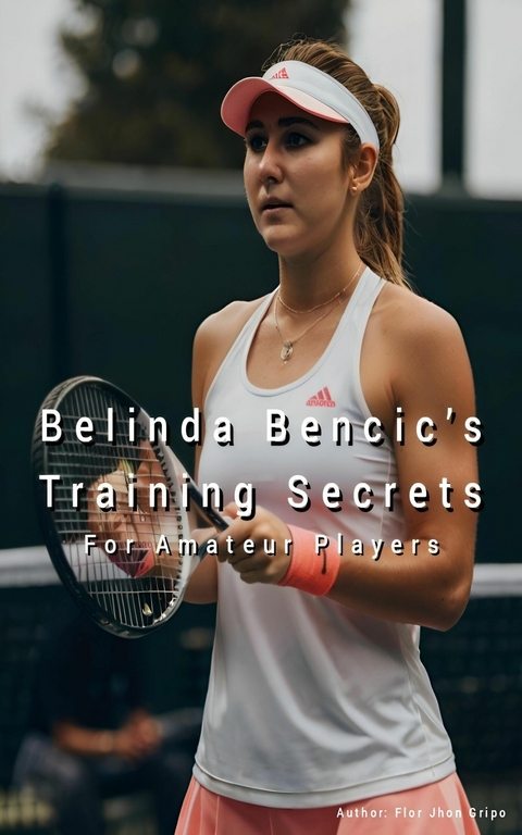 Belinda Bencic's Training Secret -  Flor Jhon Gripo
