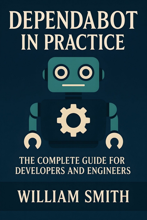 Dependabot in Practice -  William Smith