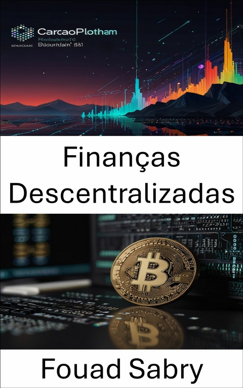 Finanças Descentralizadas -  Fouad Sabry