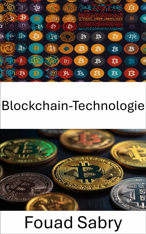 Blockchain-Technologie -  Fouad Sabry