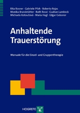 Anhaltende Trauerstörung - Rita Rosner, Gabriele Pfoh, Roberto Rojas, Monika Brandstätter, Ruth Rossi, Gudrun Lumbeck, Michaela Kotoucová, Maria Hagl, Edgar Geissner