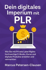 Dein digitales Imperium mit PLR - Marcus PC Petersen - Clausen