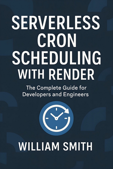 Serverless Cron Scheduling with Render -  William Smith