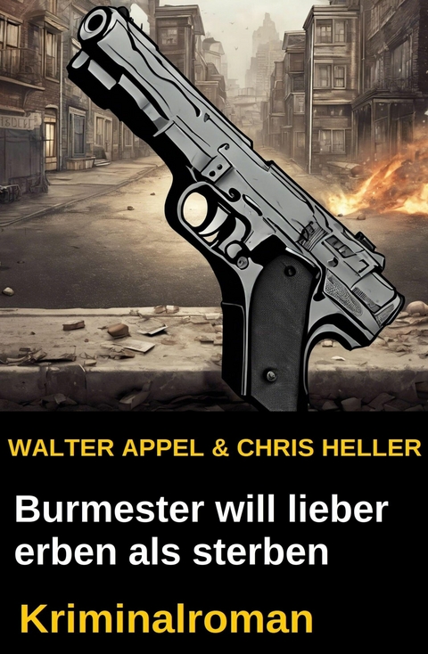 Burmester will lieber erben als sterben: Kriminalroman -  Walter Appel,  Chris Heller