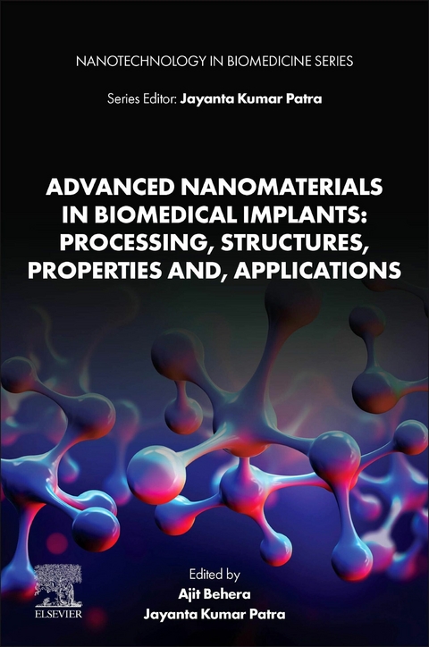 Advanced Nanomaterials in Biomedical Implants: Processing, Structures, Properties and, Applications - 