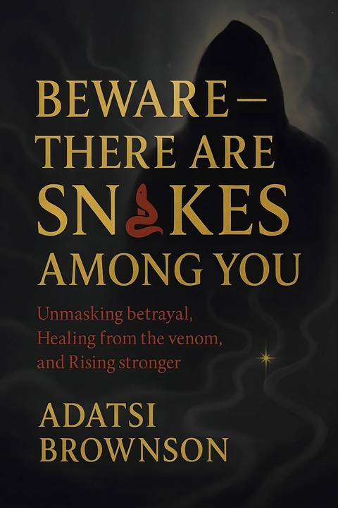 Beware - There Are Snakes Among You -  Brownson Adatsi