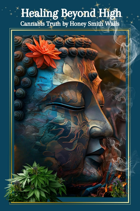 Healing Beyond High -  Honey Smith Walls