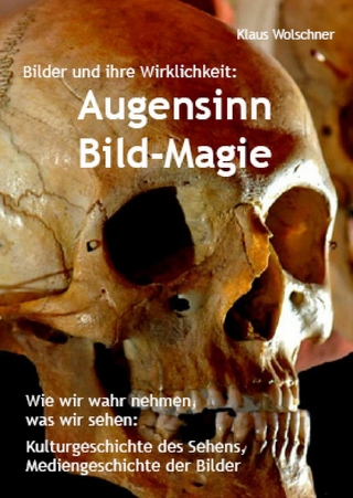 Augensinn und Bild-Magie. Bilder und ihre Wirklichkeit