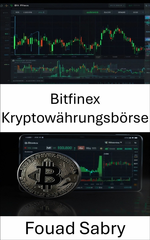 Bitfinex Kryptow&auml;hrungsb&ouml;rse -  Fouad Sabry