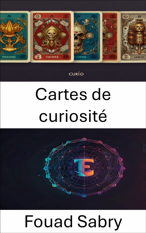 Cartes de curiosit&eacute; -  Fouad Sabry