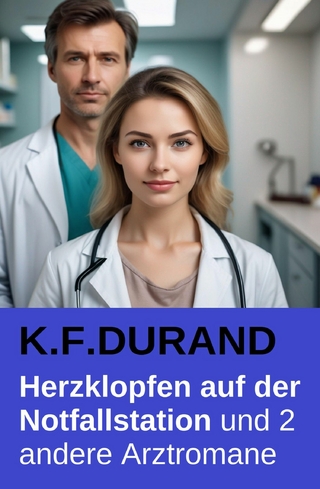 Herzklopfen auf der Notfallstation und 2 andere Arztromane