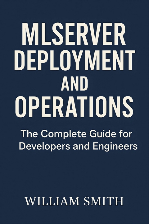 MLServer Deployment and Operations -  William Smith