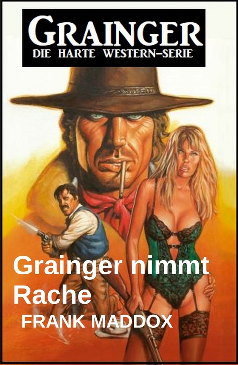Grainger nimmt Rache: Western -  Frank Maddox