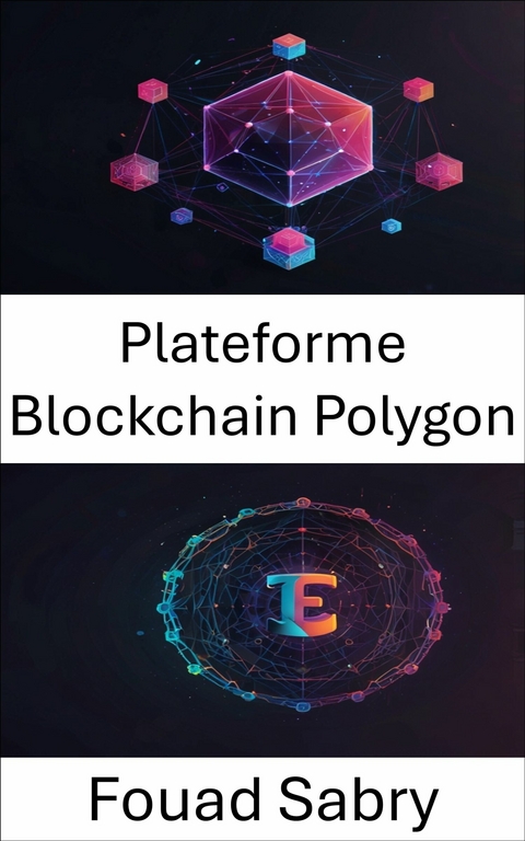Plateforme Blockchain Polygon -  Fouad Sabry