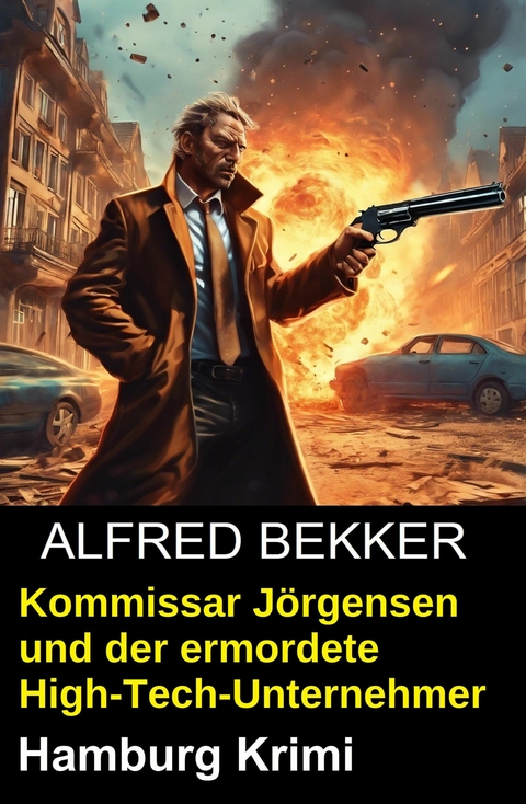 Kommissar J&ouml;rgensen und der ermordete High-Tech-Unternehmer: Hamburg Krimi -  Alfred Bekker