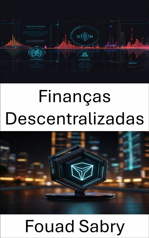 Finan&ccedil;as Descentralizadas -  Fouad Sabry
