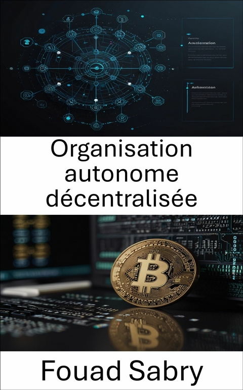 Organisation autonome décentralisée -  Fouad Sabry