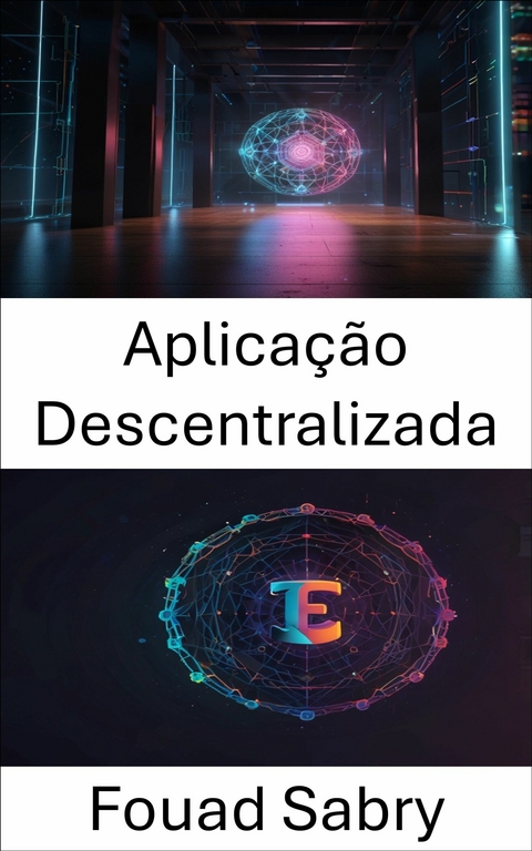 Aplica&ccedil;&atilde;o Descentralizada -  Fouad Sabry
